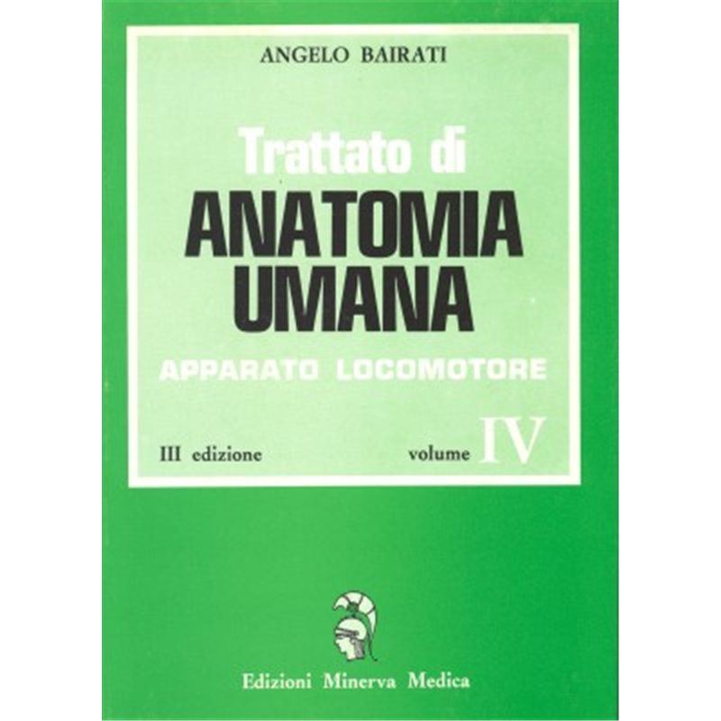 Trattato di Anatomia Umana Morfologia generale e sistematica dell'uomo -Volume IV: Apparato locomotore